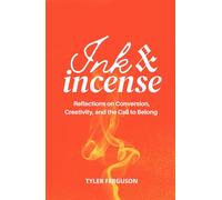Ink & Incense: Reflections on Conversion, Creativity, and the Call to Belong