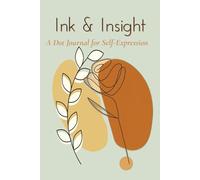 Ink & Insight: A Dot Journal for Self-Expression: Dot Grid Notebook A Safe Space for Scattered Thoughts and Big Feelings | 160 Pages | 6x9 inches | Numbered Pages