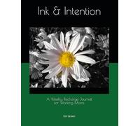 Ink & Intention: A Weekly Recharge Journal for Working Moms
