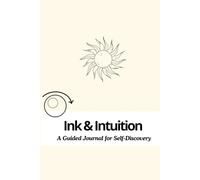 Ink & Intuition: A Guided Journal for Self-Discovery