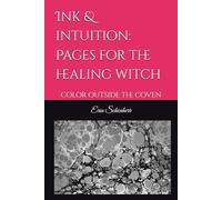 Ink & intuition: Pages for the healing witch: color outside the coven