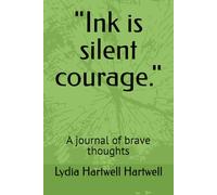 "Ink is silent courage.": A journal of brave thoughts
