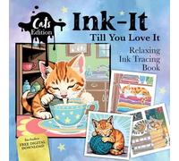 Ink-It - Till You Love It: Cats Edition - Relaxing Ink Tracing Book for Adults: 35 Cat Designs on Watercolor Backgrounds · Mindful Art for Stress Relief · Free Digital Download Included