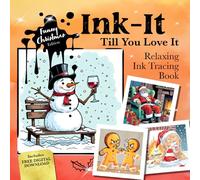 Ink-It - Till You Love It: Funny Christmas Edition - Relaxing Ink Tracing Book for Adults: 35 Festive Designs - relaxing Ink Art to laugh, unwind, and enjoy the holiday season with humor