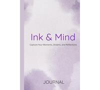 Ink & Mind: A Simple and Beautiful Notebook for Quiet Moments and Ideas Elegant Writing Journal for Daily Notes, Dreams, and Reflections 120-Page ... 6×9 Journal for Students, Professionals