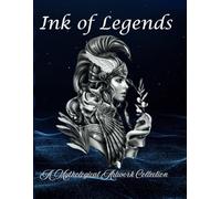 Ink of legends: A mythological artwork collection: mythological tattoo designs for artists