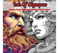 Ink of Olympus: Complex Greek Mythology Coloring and Lore Book Containing 20 Very Challenging Illustration Pages Accompanied by Their Lore