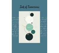 Ink of Tomorrow: Where Today's Thoughts Shape The Future - 120 Pages Daily Notebook for Family & Friends