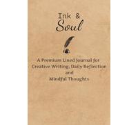 Ink & Soul: Ink & Soul: A Premium Lined Journal for Self-Reflection and Creative Writing | 122 Pages | 6x9 Inches | Matte Cover