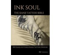 INK SOUL: THE KANJI TATTOO BIBLE