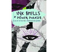 Ink Spells & Power Phrases: A Manifestation Journal: A Guided Affirmation Notebook for the Chaos Writers, the Sacred Rulebreakers, and the Magnetic Mirror Gazers