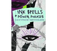 Ink Spells & Power Phrases: A Manifestation Journal: A Guided Affirmation Notebook for the Chaos Writers, the Sacred Rulebreakers, and the Magnetic Mirror Gazers