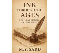 Ink Through the Ages: A Popular History of Literature