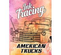 Ink Tracing American Trucks: A Bold Collection of 40 Iconic American Trucks to Trace Ink and Color for Rugged Fun
