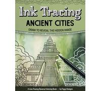 Ink Tracing Ancient Cities Reverse Coloring Book: Draw to Reveal the Hidden Image