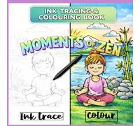 Ink Tracing and Colouring Book - Moments of Zen: Trace First, Then Colour for Calm Creative Focus