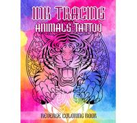 Ink Tracing Animals Tattoo Reverse Coloring Book: Wildlife and Nature Designs for Creative Ink Tracing