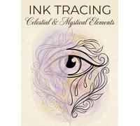 Ink Tracing Art Book: Celestial & Mystical Elements: A Mindful Reverse Coloring Experience | Draw and Fill with One Black Pen | Clear Grey Guides & Muted Watercolor Wash