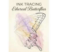 Ink Tracing Art Book:Ethereal Butterflies: A Mindful Reverse Coloring Experience | Draw and Fill with One Black Pen | Clear Grey Guides & Muted Watercolor Wash