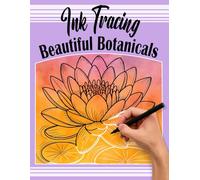 Ink Tracing Beautiful Botanicals: A Calming Activity Book for Stress Relief and Relaxation
