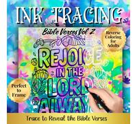 Ink Tracing Bible Verses Vol 2, Reverse Coloring for Adults: Trace and Reveal The Word of God with Inspiring Scripture for Devotional Creativity
