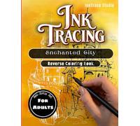 Ink Tracing Book - Enchanted City: Magical Architecture for Relaxation and stress free Tracing - A REVERSE COLORING BOOK for adults