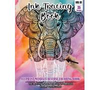 Ink Tracing Book for Adult: Stress relief reverse Elephant Mandala Coloring Book for adults: mindfully Follow white lines to Uncover 35 cute Elephant ... a perfect gift for Elephant Lovers(Vol-01)