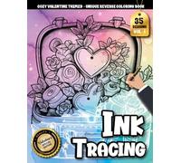 Ink Tracing Book For Adults: A Cozy Love Reverse Coloring and Tracing Book for Adults with Heartwarming Valentine Designs for Stress Relief