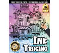 Ink Tracing Book For Adults: A Cozy Steampunk Escape Through House Designs, Gears, and Detailed Tracing Lines