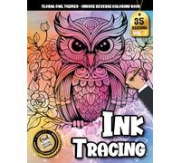 Ink Tracing Book For Adults: A Floral Owl Tracing and Reverse Coloring Book for Relaxation and Creative Calm