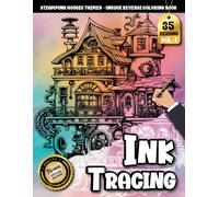 Ink Tracing Book For Adults: A Steampunk House Tracing and Reverse Coloring Book for Relaxation and Creative Escape