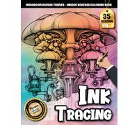 Ink Tracing Book For Adults: A Steampunk Mushroom House Reverse Tracing and Coloring Book for Adults to Relax, Unwind, and Create