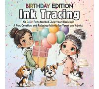 Ink Tracing Book For Adults - Birthday Edition: No Color Pens Needed, Just Your Black Ink! A Fun, Creative, and Relaxing Activity For Teen & Adults.