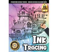 Ink Tracing Book For Adults: Creative Steampunk Houses, Gears, and Mechanical Worlds Brought to Life Through Tracing Art