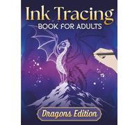Ink Tracing Book for Adults - Dragons Edition: Trace the White Lines with a Black Pen to Reveal Majestic Dragons