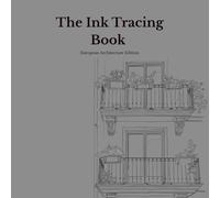 Ink Tracing Book for Adults - European Architecture Edition: A Mindful Reverse Coloring Book with 15 Original European Street Scenes for Stress Relief, Relaxation and Creative Self-Care