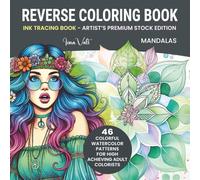 Ink Tracing Book for Adults - Mandalas (Artist’s Edition): Reverse Coloring Book - 46 Colorful Watercolor Patterns to Outline with Luxe-Weight Pages Printed on Premium Stock