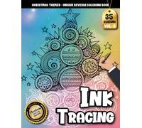 Ink Tracing Book For Adults: Reverse Coloring and Tracing Pages to Unwind and Celebrate the Season - A Joyful Christmas Art Experience for Adults