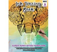 Ink Tracing Book for Adults: Stress relief reverse Elephant Mandala Coloring Book for adults: mindfully Follow white lines to Uncover 35 cute Elephant ... a perfect gift for Elephant Lover(Vol-02)