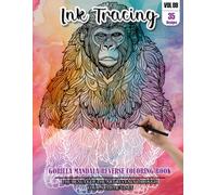 Ink Tracing Book for Adults: Stress relief reverse Gorilla Mandala Coloring Book for adults: mindfully Follow white lines to Uncover 35 cute Gorilla ... a perfect gift for Gorilla Lovers (Vol-09)
