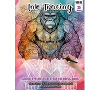 Ink Tracing Book for Adults: Stress relief reverse Gorilla Mandala Coloring Book for adults: mindfully Follow white lines to Uncover 35 cute Gorilla ... a perfect gift for Gorilla Lovers (Vol-05)
