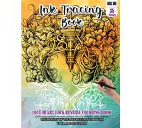 Ink Tracing Book for Adults: Stress relief reverse Love Heart Lock Mandala Coloring Book for adults: mindfully Follow white lines to Uncover 35 cute ... a perfect gift for Valentines day(Vol-06)