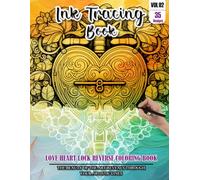 Ink Tracing Book for Adults: Stress relief reverse Love Heart Lock Mandala Coloring Book for adults: mindfully Follow white lines to Uncover 35 cute ... a perfect gift for Valentines day(Vol-2)