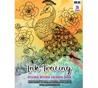 Ink Tracing Book for Adults: Stress relief reverse Peacock ink tracing book for adults: mindfully Follow white lines to Uncover 35 Peacock arts | ... pages a perfect gift for Peacock(Vol-04)