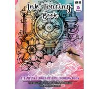 Ink Tracing Book for Adults: Stress relief reverse Steampunk Flower ink tracing book for adults: mindfully Follow white lines to Uncover 35 Steampunk ... a perfect gift for Flower lovers(Vol-08)