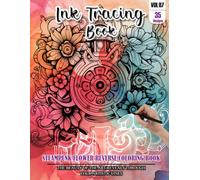 Ink Tracing Book for Adults: Stress relief reverse Steampunk Flower ink tracing book for adults: mindfully Follow white lines to Uncover 35 Steampunk ... a perfect gift for Flower lovers(Vol-07)