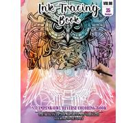 Ink Tracing Book for Adults: Stress relief reverse steampunk Owl Coloring Book for adults: mindfully Follow white lines to Uncover 35 cute steampunk ... pages a perfect gift for Owl lovers VOL(6)