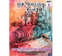 Ink Tracing Book for Adults: Stress relief reverse Steampunk Submarine ink tracing book for adults: mindfully Follow white lines to Uncover 35 ... pages a perfect Gift for Ship Lover(Vol-02)