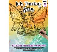 Ink Tracing Book for Adults: Stress relief reverse Tea Pot Fairy Coloring Book for adults: mindfully Follow white lines to Uncover 35 cuteTea Pot ... pages a perfect gift for Fairy lovers(Vol-02)