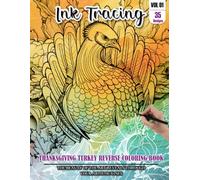 Ink Tracing Book for Adults: Stress relief reverse Thanksgiving Turkey ink tracing book for adults: mindfully Follow white lines to Uncover 35 ... pages a perfect gift for Thanksgiving(Vol-1)